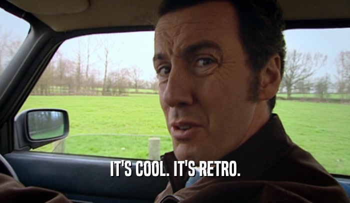 IT'S COOL. IT'S RETRO.  