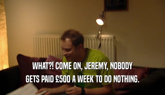 WHAT?! COME ON, JEREMY, NOBODY GETS PAID 