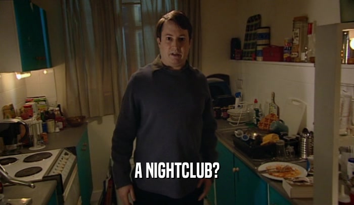 A NIGHTCLUB?  