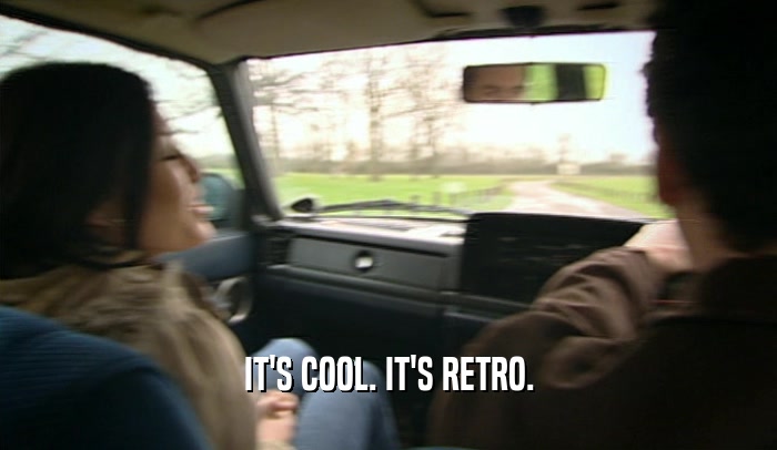 IT'S COOL. IT'S RETRO.  