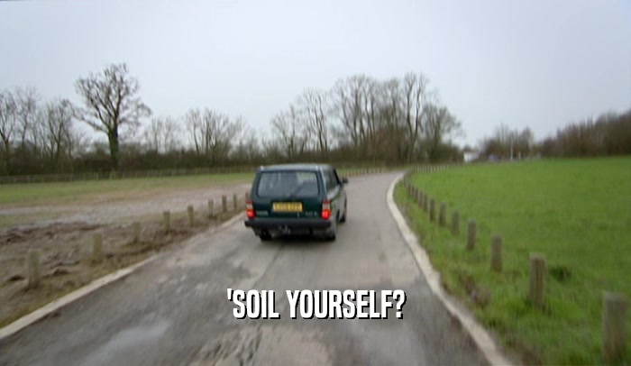 'SOIL YOURSELF?  