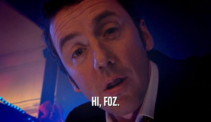 HI, FOZ.  
