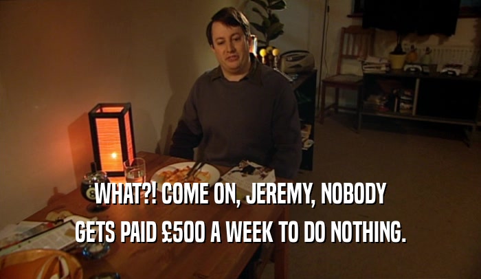 WHAT?! COME ON, JEREMY, NOBODY GETS PAID 