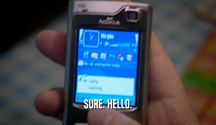 SURE. HELLO.  