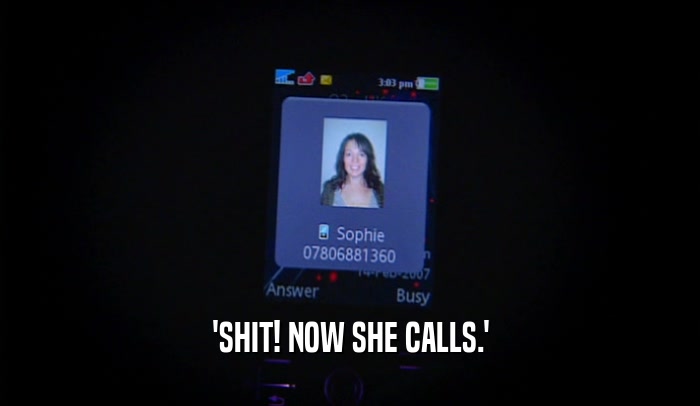 'SHIT! NOW SHE CALLS.'  