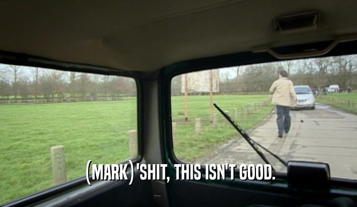 (MARK)'SHIT, THIS ISN'T GOOD.  
