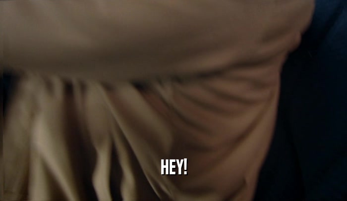 HEY!  