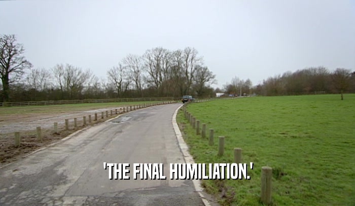 'THE FINAL HUMILIATION.'
  