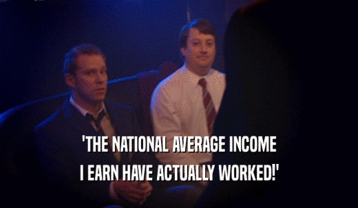 'THE NATIONAL AVERAGE INCOME I EARN HAVE ACTUALLY WORKED!' 