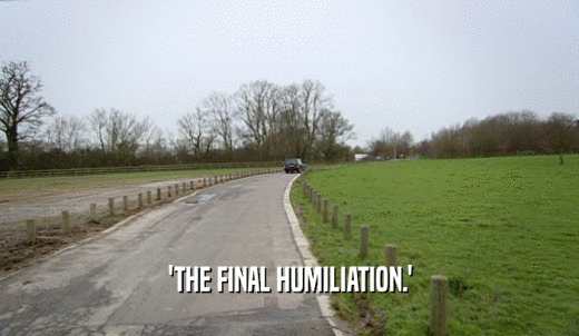 'THE FINAL HUMILIATION.'  