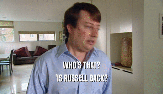 WHO'S THAT? 'IS RUSSELL BACK? 