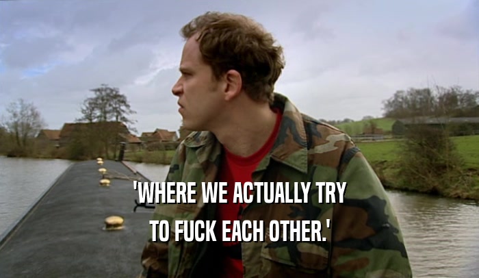 'WHERE WE ACTUALLY TRY TO FUCK EACH OTHER.' 