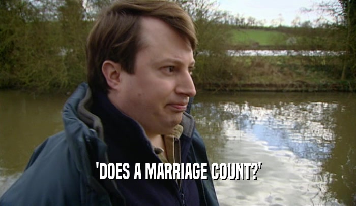 'DOES A MARRIAGE COUNT?'
  