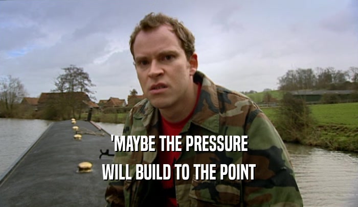 'MAYBE THE PRESSURE WILL BUILD TO THE POINT 
