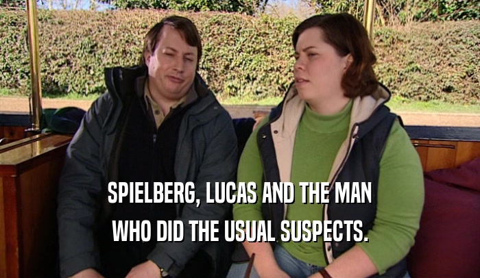 SPIELBERG, LUCAS AND THE MAN WHO DID THE USUAL SUSPECTS. 