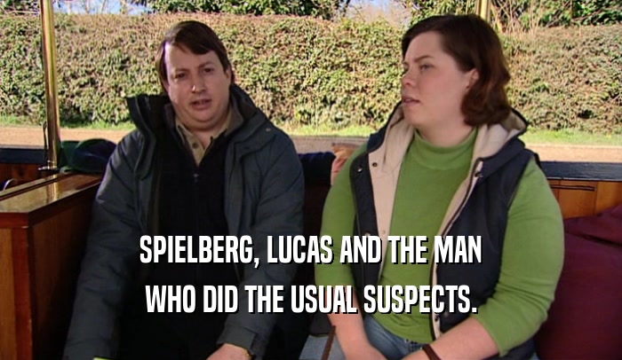 SPIELBERG, LUCAS AND THE MAN WHO DID THE USUAL SUSPECTS. 