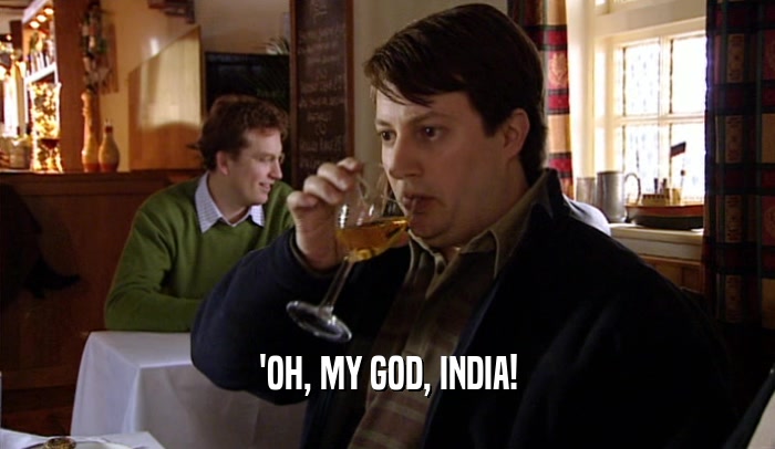 'OH, MY GOD, INDIA!  