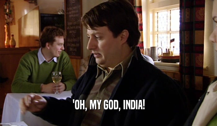'OH, MY GOD, INDIA!  
