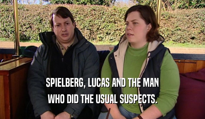 SPIELBERG, LUCAS AND THE MAN WHO DID THE USUAL SUSPECTS. 