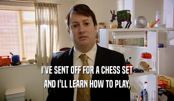 I'VE SENT OFF FOR A CHESS SET AND I'LL LEARN HOW TO PLAY, 