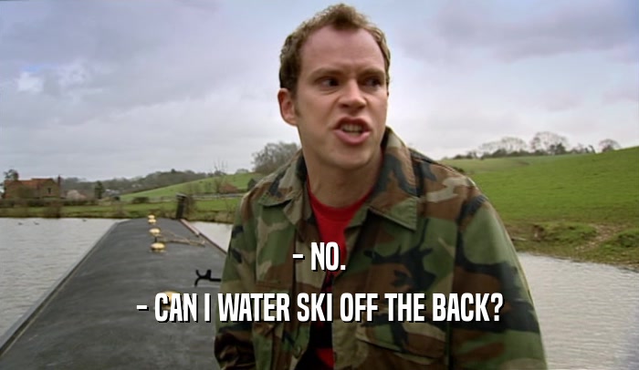 - NO. - CAN I WATER SKI OFF THE BACK? 