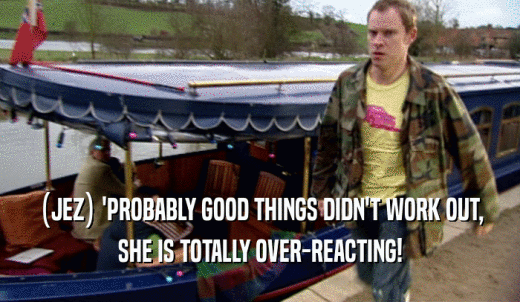 (JEZ) 'PROBABLY GOOD THINGS DIDN'T WORK OUT, SHE IS TOTALLY OVER-REACTING! 