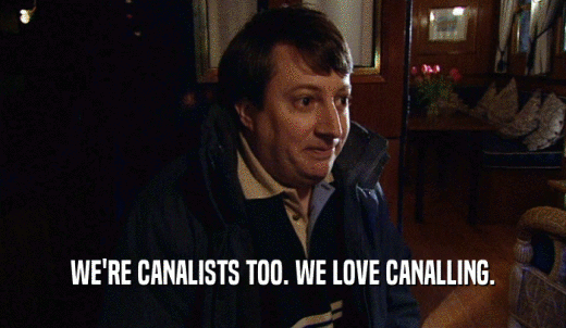 WE'RE CANALISTS TOO. WE LOVE CANALLING.  