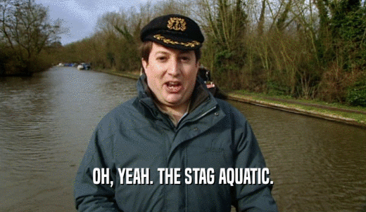 OH, YEAH. THE STAG AQUATIC.  