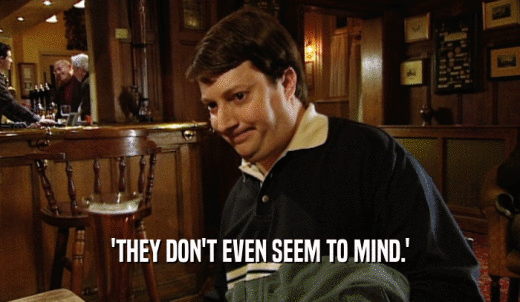 'THEY DON'T EVEN SEEM TO MIND.'  