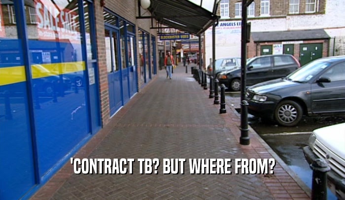 'CONTRACT TB? BUT WHERE FROM?  