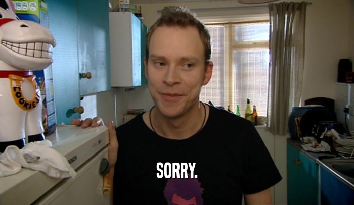 SORRY.  