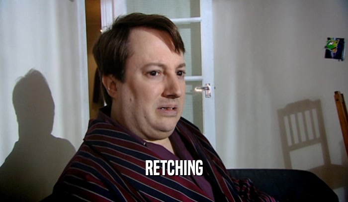 RETCHING  