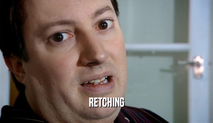 RETCHING  