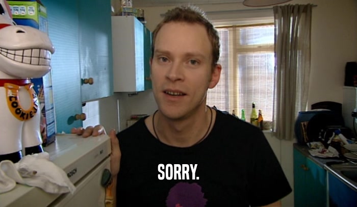 SORRY.  