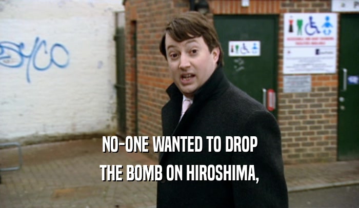 NO-ONE WANTED TO DROP THE BOMB ON HIROSHIMA, 