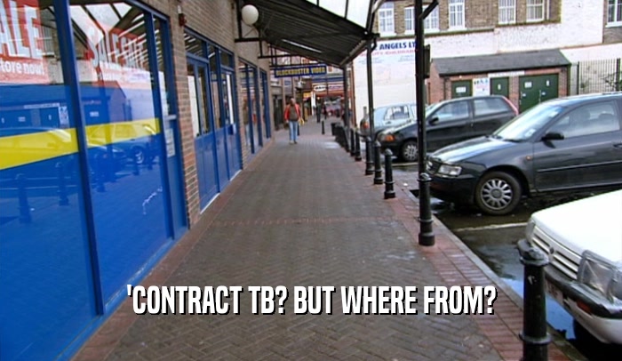 'CONTRACT TB? BUT WHERE FROM?  