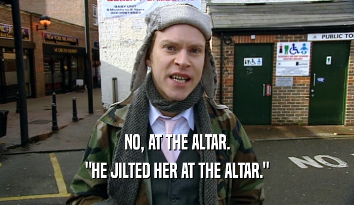 NO, AT THE ALTAR. 