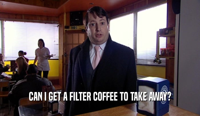 CAN I GET A FILTER COFFEE TO TAKE AWAY?  