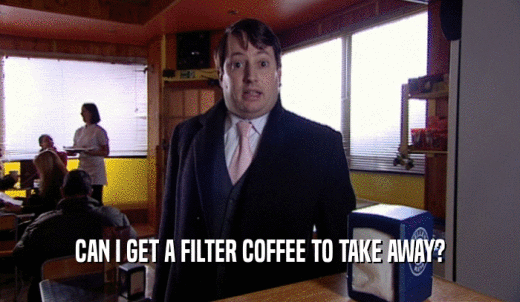 CAN I GET A FILTER COFFEE TO TAKE AWAY?  