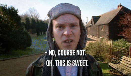 - NO, COURSE NOT. - OH, THIS IS SWEET. 