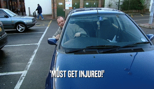 'MUST GET INJURED!'  