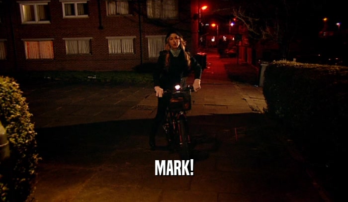 MARK!
  
