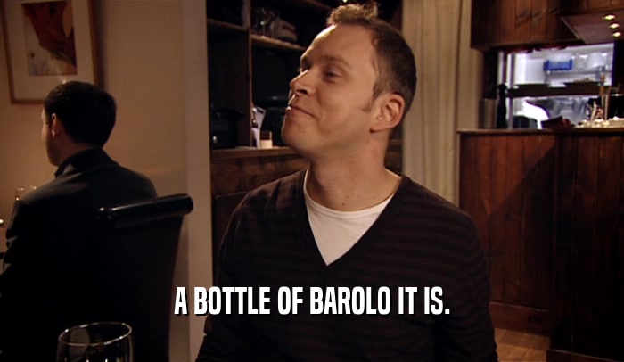 A BOTTLE OF BAROLO IT IS.  