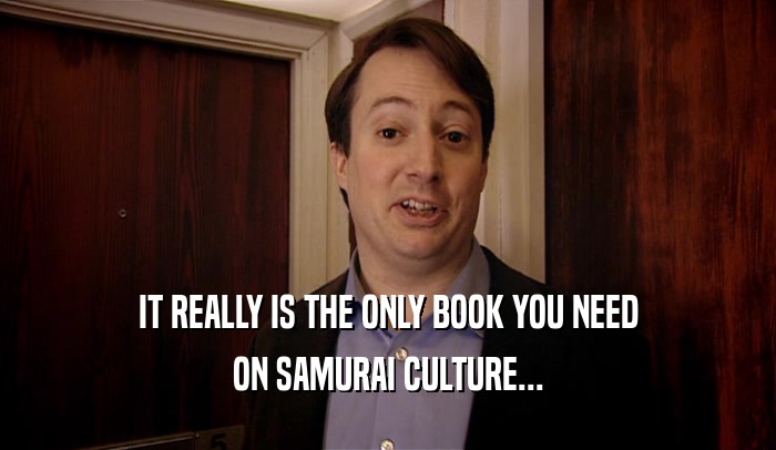 IT REALLY IS THE ONLY BOOK YOU NEED ON SAMURAI CULTURE... 