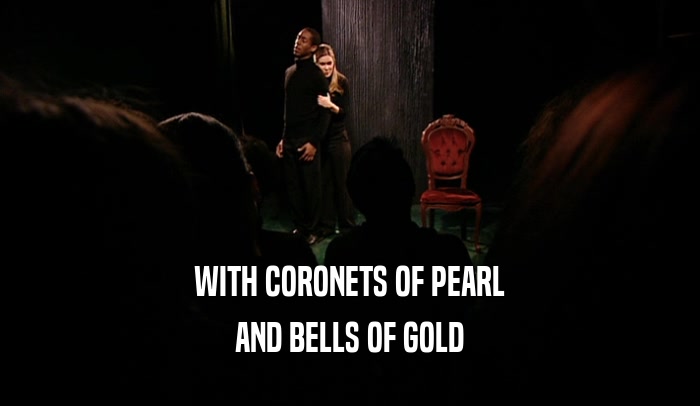 WITH CORONETS OF PEARL AND BELLS OF GOLD 