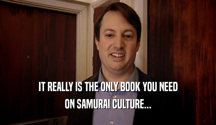 IT REALLY IS THE ONLY BOOK YOU NEED ON SAMURAI CULTURE... 