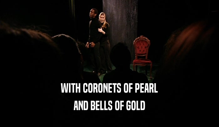 WITH CORONETS OF PEARL AND BELLS OF GOLD 