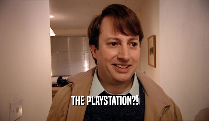 THE PLAYSTATION?!  