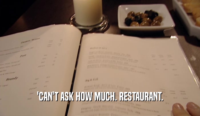 'CAN'T ASK HOW MUCH. RESTAURANT.  