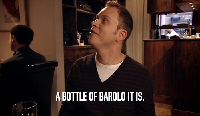 A BOTTLE OF BAROLO IT IS.  